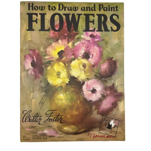 How To Draw And Paint Flowers Walter Foster Art Instruction Floral Oil - Picture 1 of 7